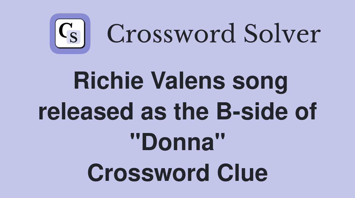 Richie Valens song released as the B-side of "Donna" Crossword Clue