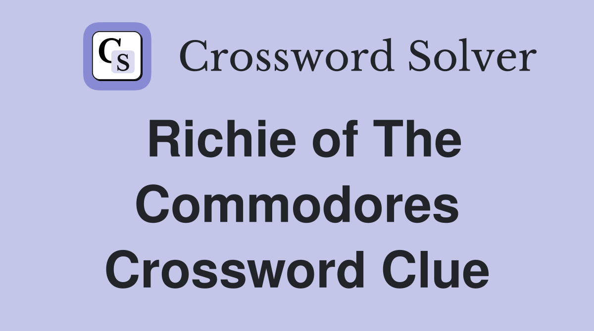 Richie of The Commodores Crossword Clue