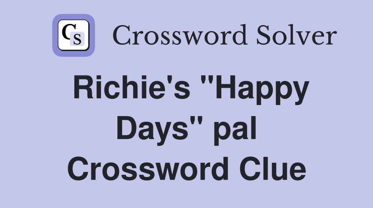 Richie's "Happy Days" pal Crossword Clue