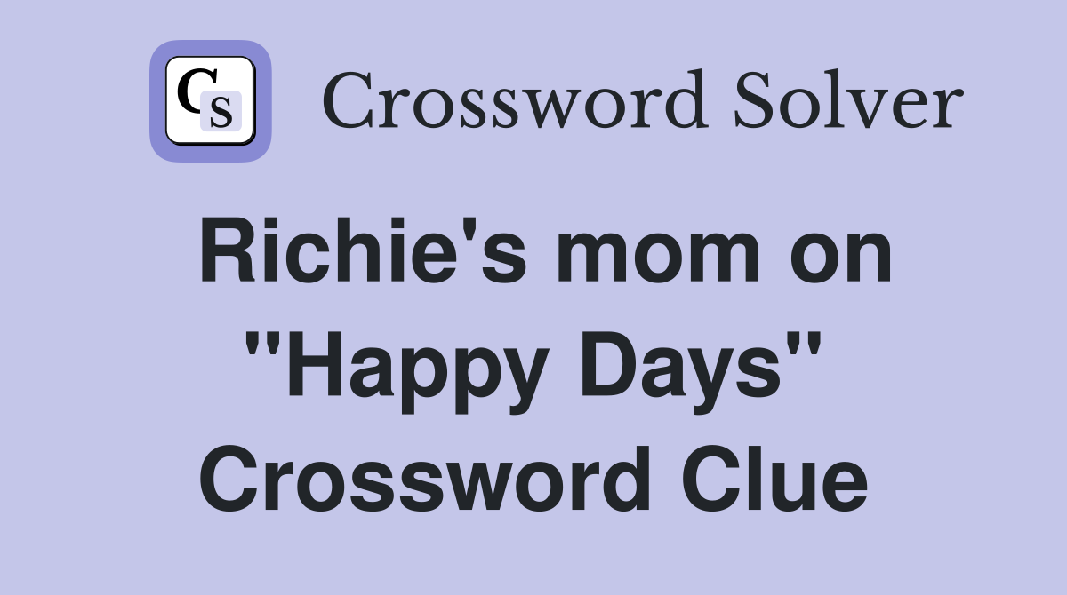 Richie's mom on "Happy Days" Crossword Clue