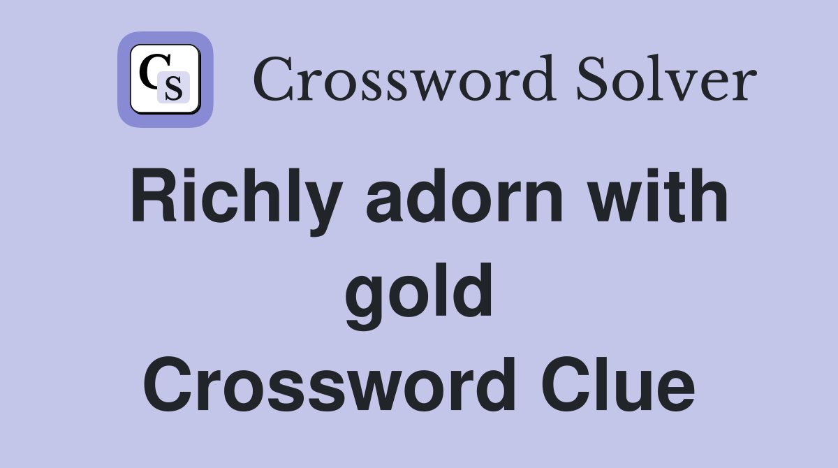 Richly adorn with gold Crossword Clue
