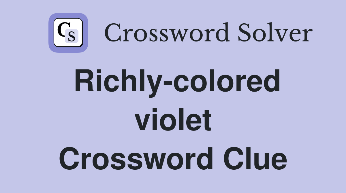 Richly-colored violet Crossword Clue