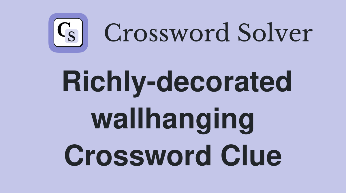 Richly-decorated wallhanging Crossword Clue