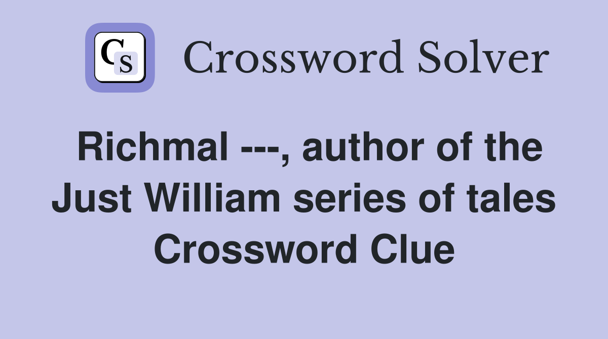Richmal ---, author of the Just William series of tales Crossword Clue