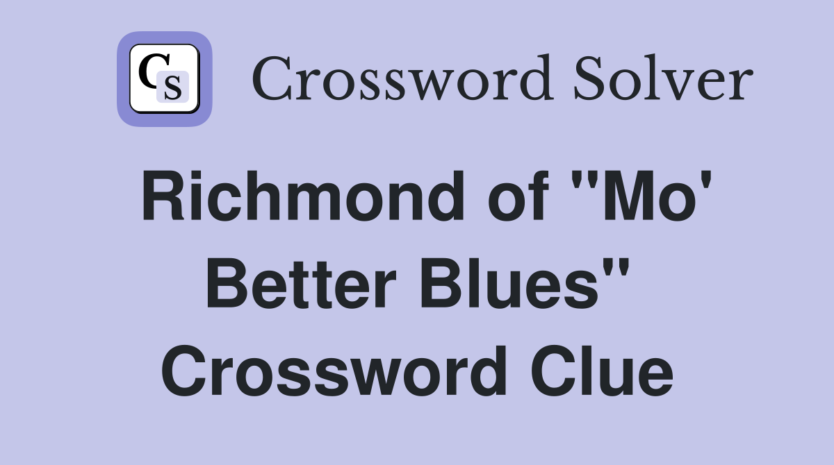 Richmond of "Mo' Better Blues" Crossword Clue