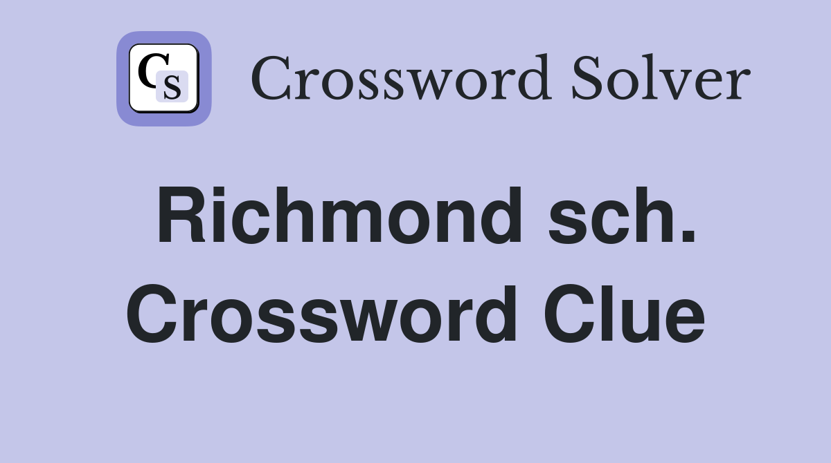 Richmond sch. Crossword Clue