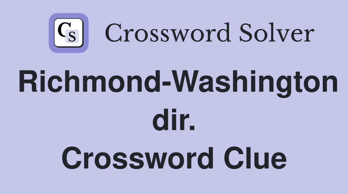 Richmond-Washington dir. Crossword Clue