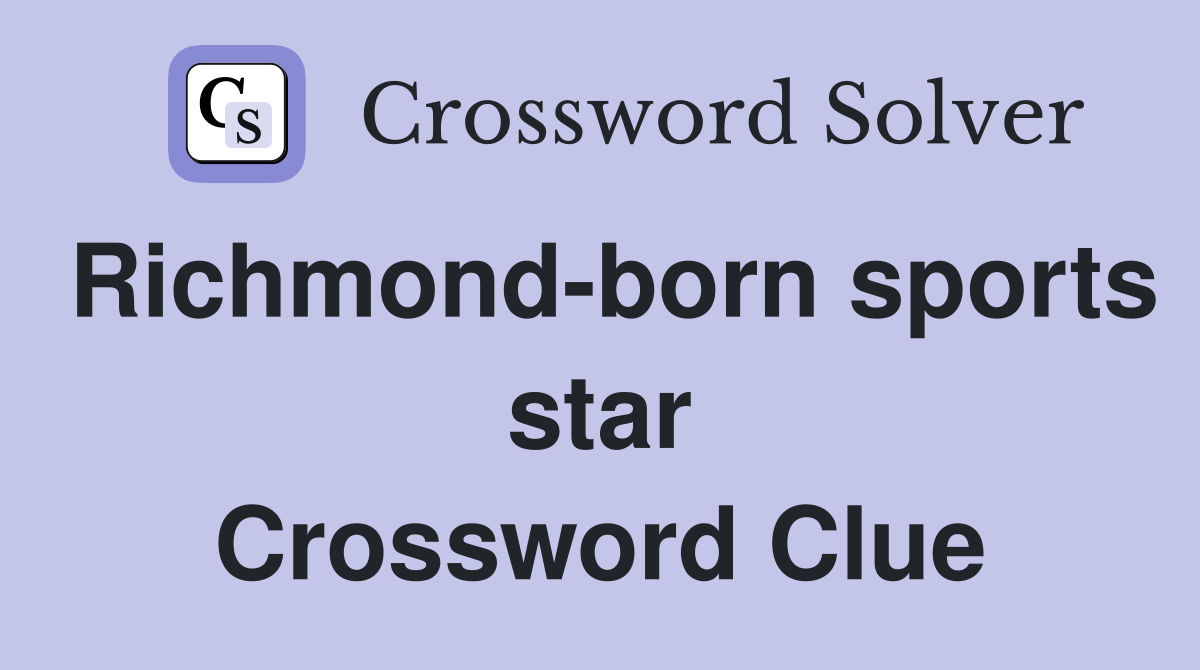 Richmond-born sports star Crossword Clue