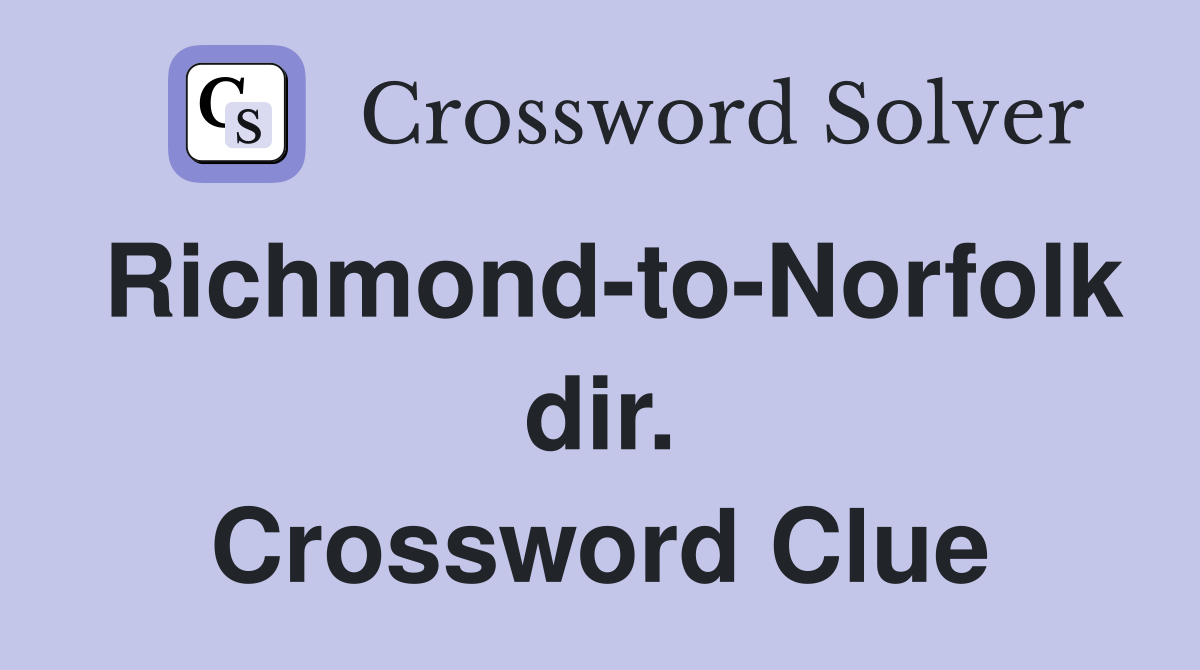 Richmond-to-Norfolk dir. Crossword Clue