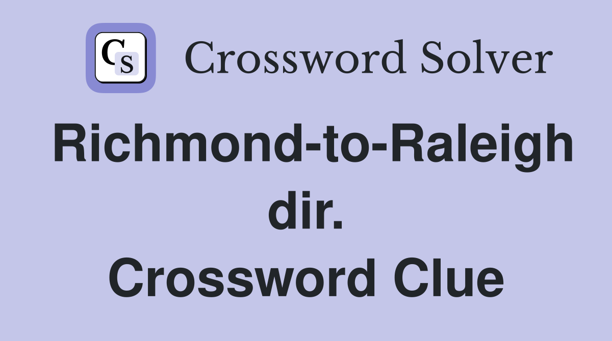 Richmond-to-Raleigh dir. Crossword Clue