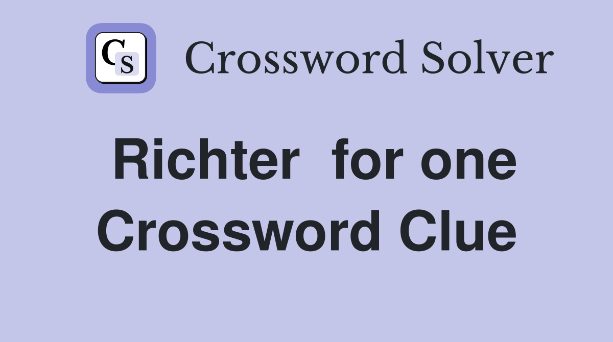 Richter  for one Crossword Clue