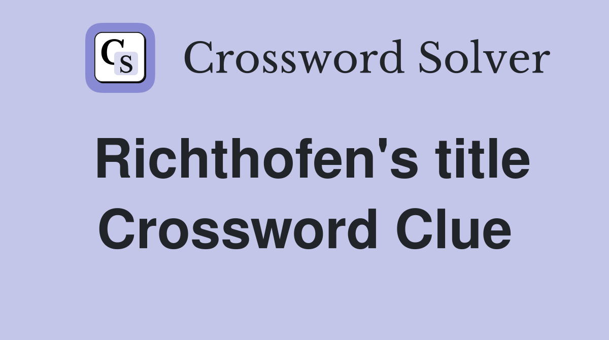 Richthofen's title Crossword Clue