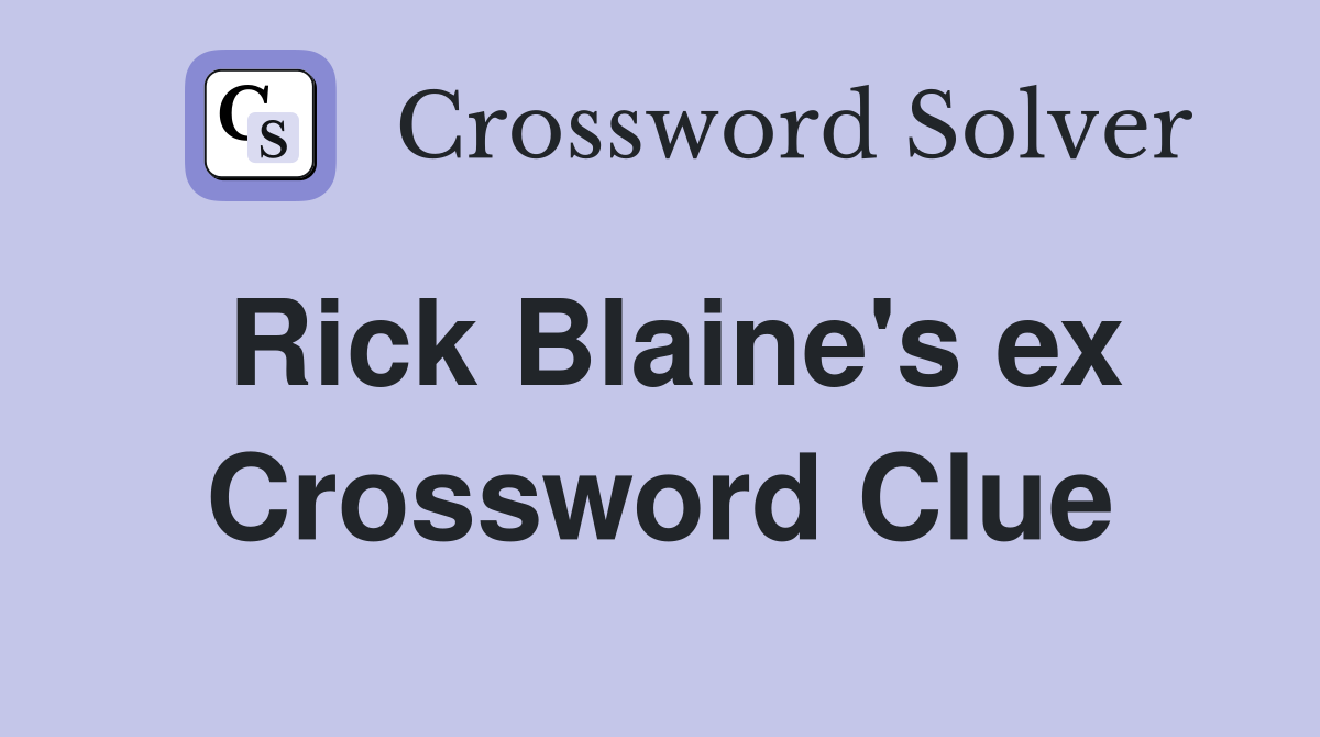 Rick Blaine's ex Crossword Clue