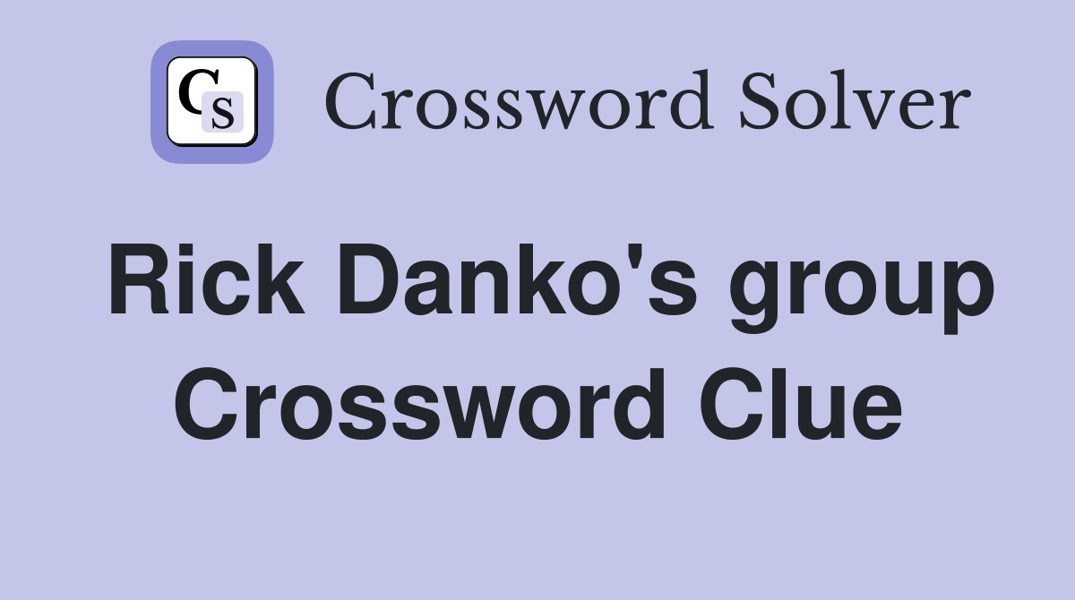 Rick Danko's group Crossword Clue