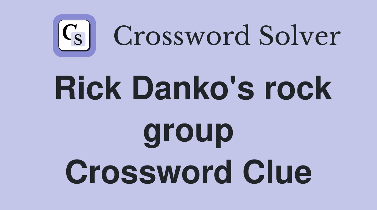 Rick Danko's rock group Crossword Clue
