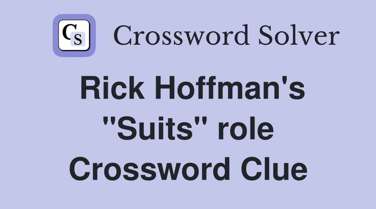 Rick Hoffman's "Suits" role Crossword Clue