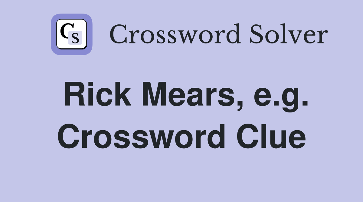Rick Mears, e.g. Crossword Clue