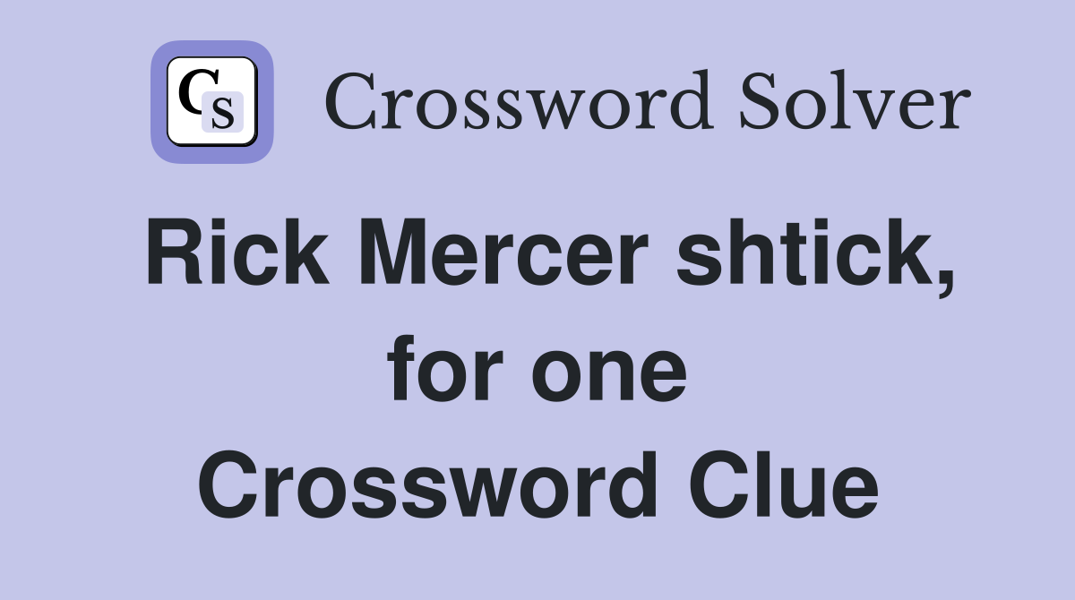 Rick Mercer shtick, for one Crossword Clue