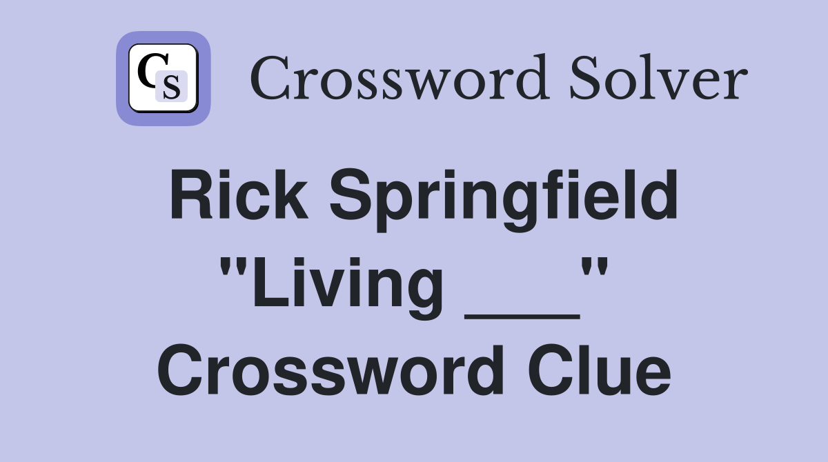 Rick Springfield "Living ___" Crossword Clue