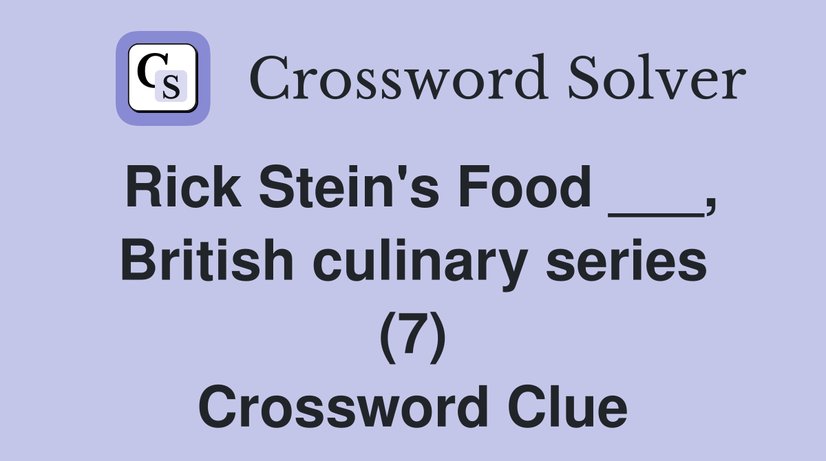 Rick Stein's Food ___, British culinary series (7) Crossword Clue