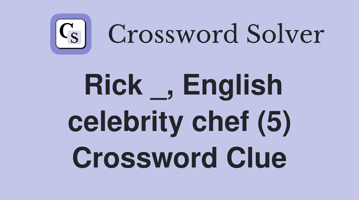 Rick _, English celebrity chef (5) Crossword Clue