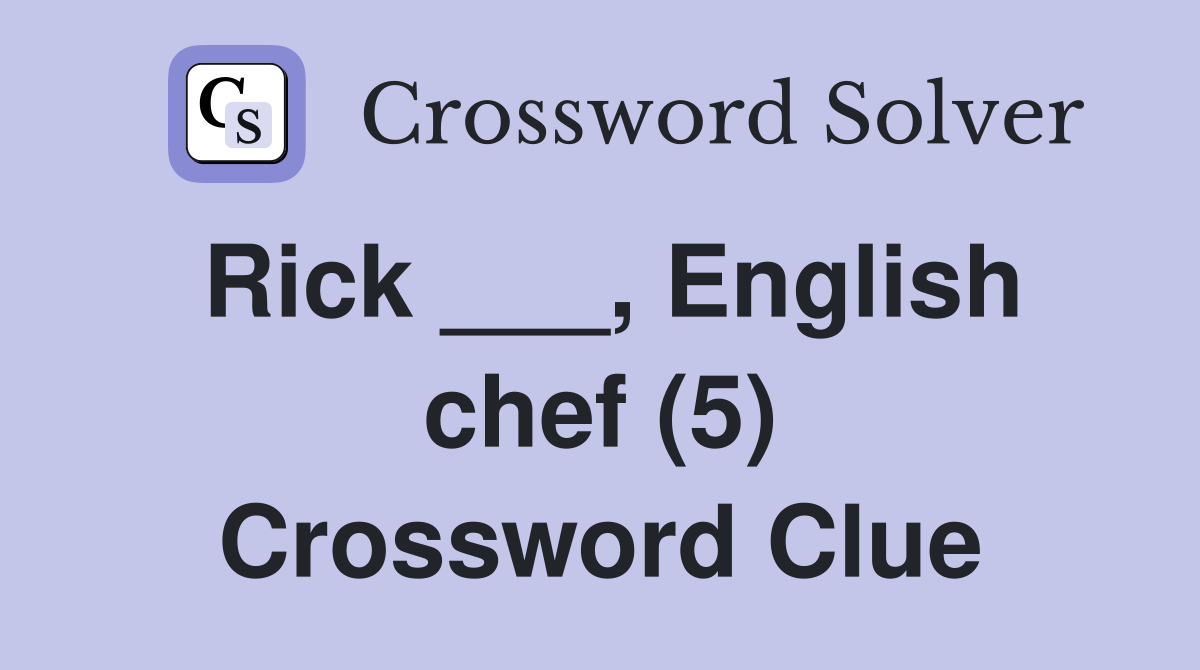 Rick ___, English chef (5) Crossword Clue