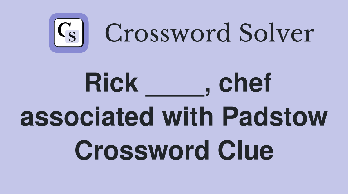 Rick ____, chef associated with Padstow Crossword Clue