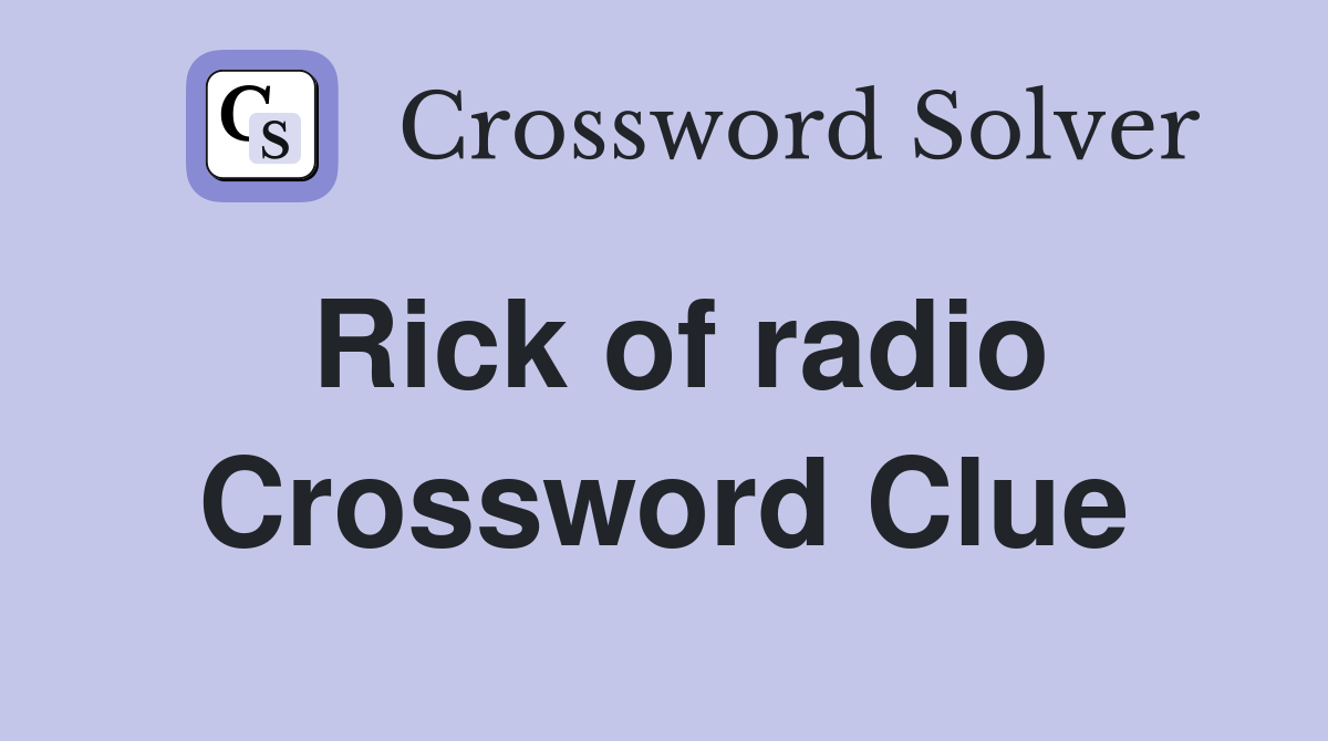 Rick of radio Crossword Clue