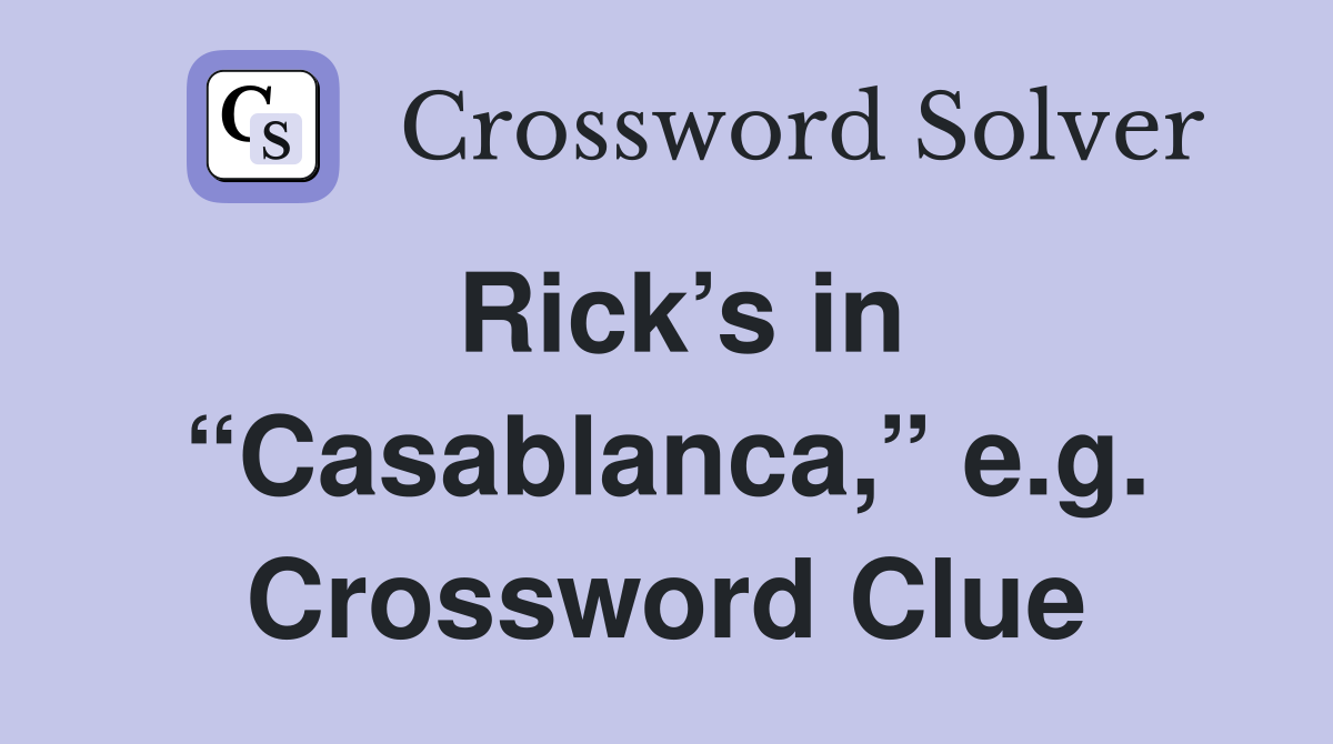 Rick’s in “Casablanca,” e.g. Crossword Clue