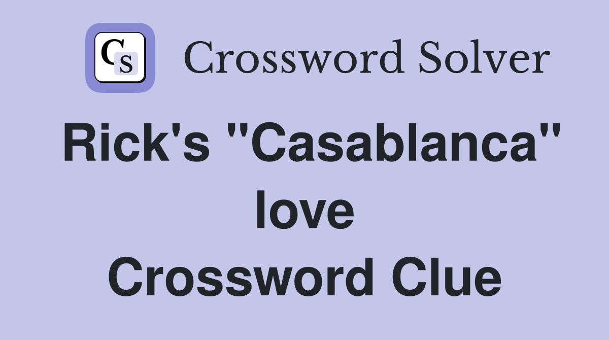 Rick's "Casablanca" love Crossword Clue