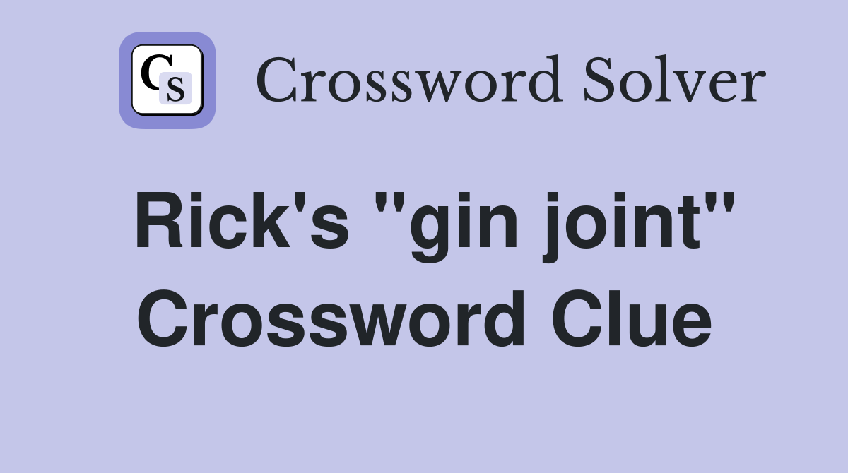 Rick's "gin joint" Crossword Clue