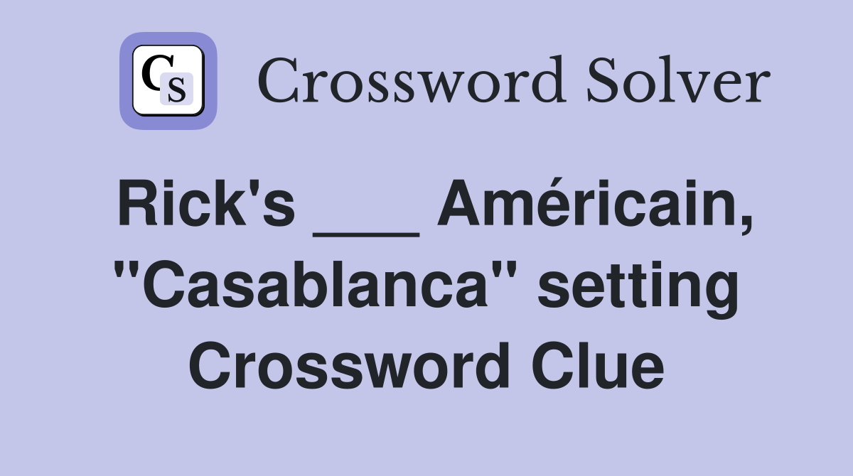 Rick's ___ Américain, "Casablanca" setting Crossword Clue