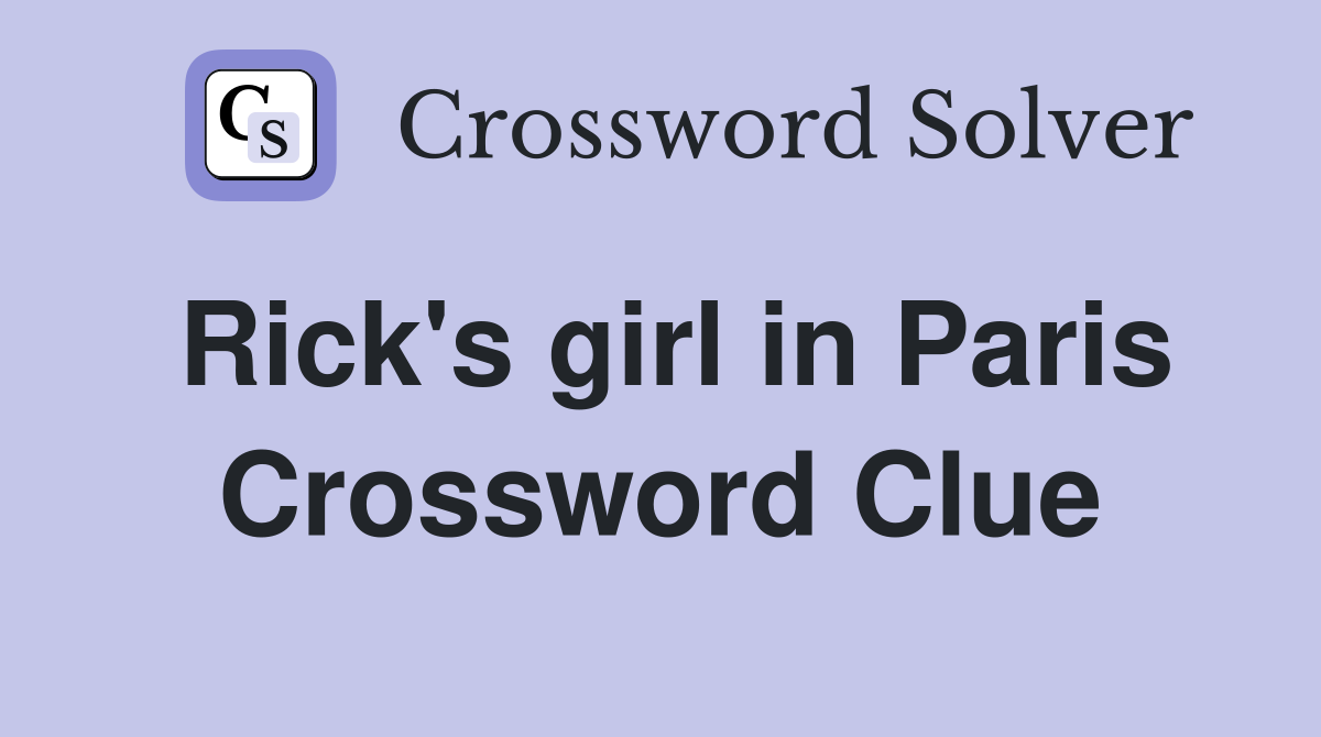 Rick's girl in Paris Crossword Clue