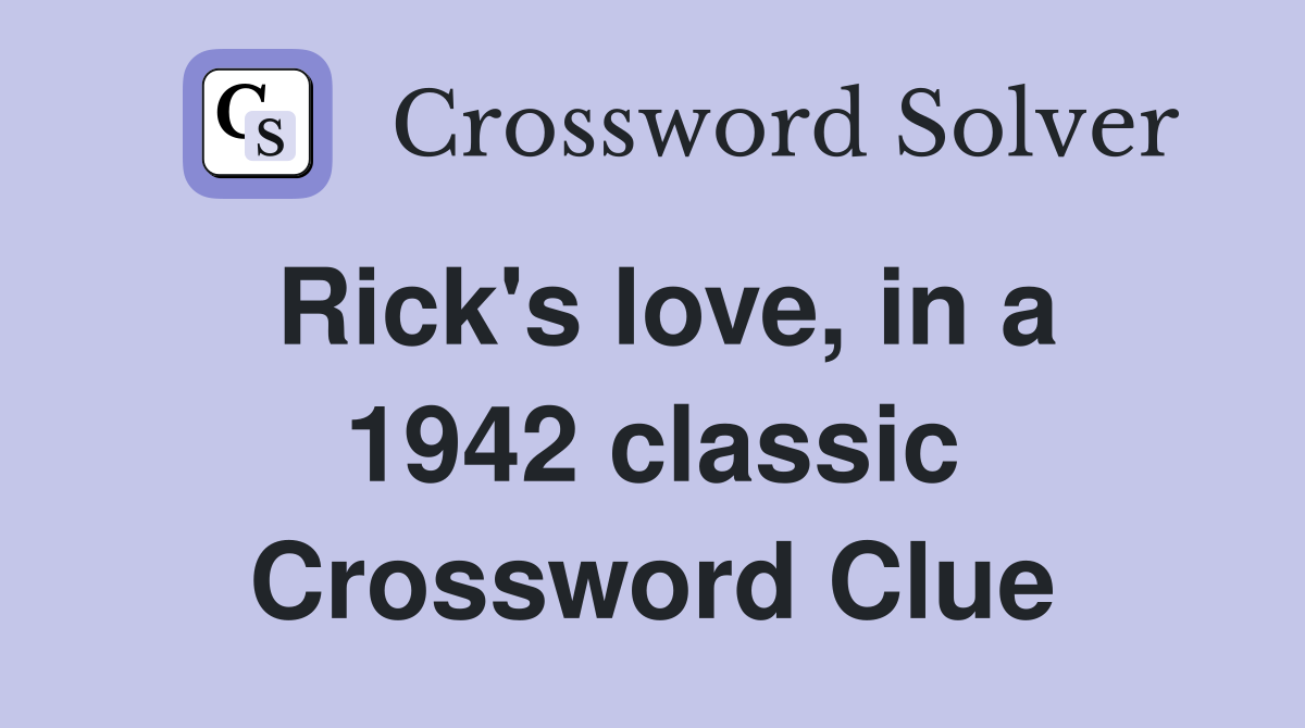 Rick's love, in a 1942 classic Crossword Clue