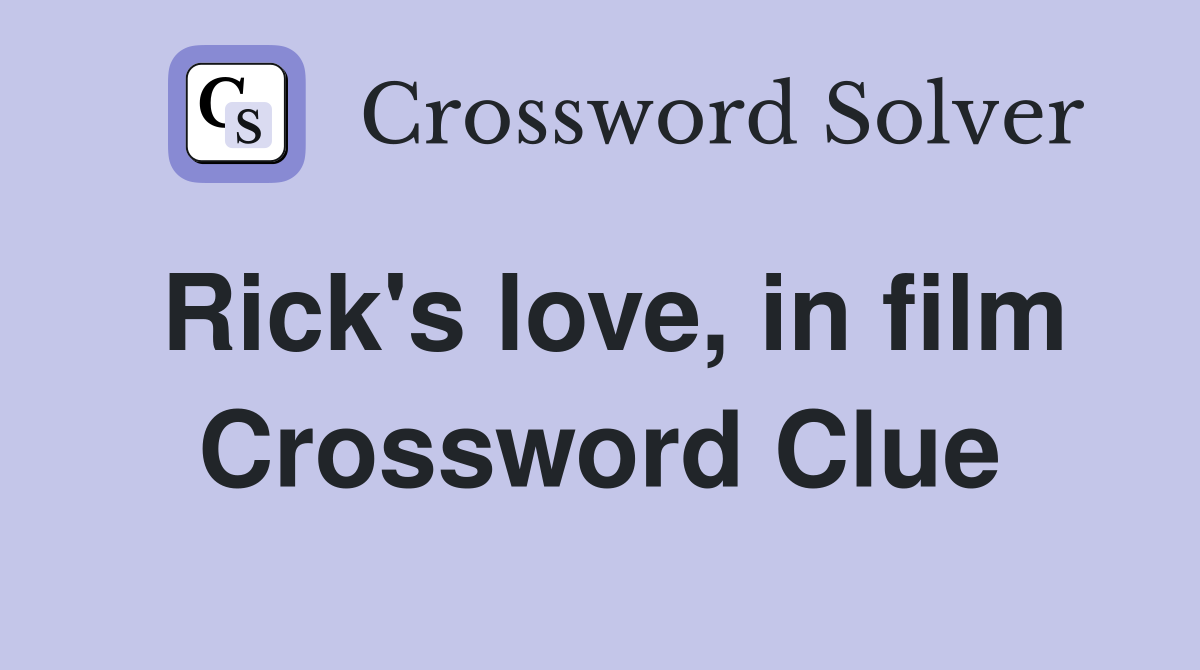 Rick's love, in film Crossword Clue