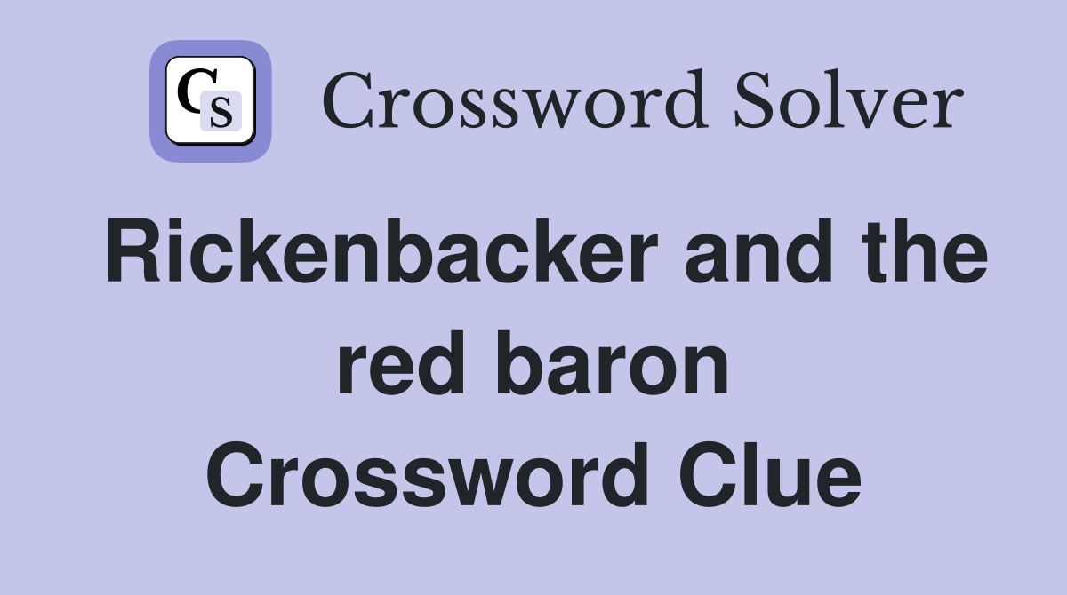 Rickenbacker and the red baron Crossword Clue