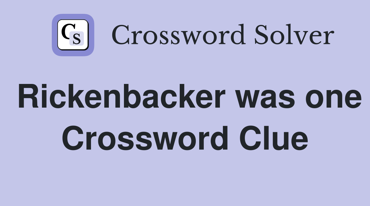 Rickenbacker was one Crossword Clue