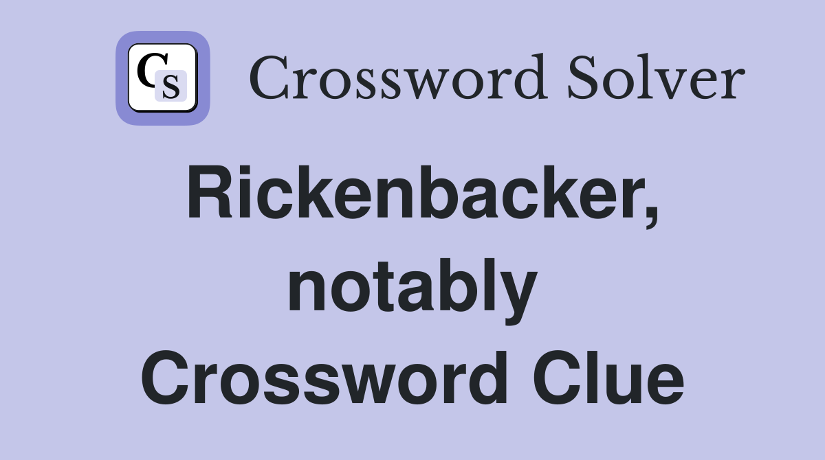 Rickenbacker, notably Crossword Clue