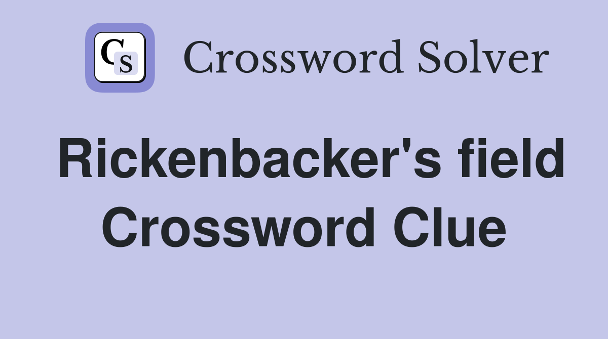 Rickenbacker's field Crossword Clue