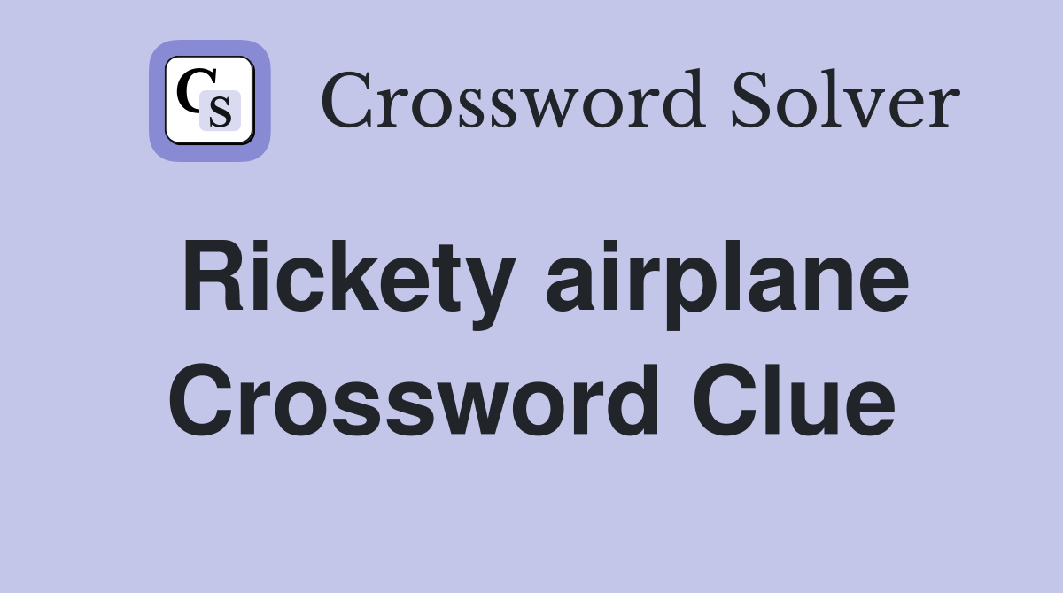 Rickety airplane Crossword Clue