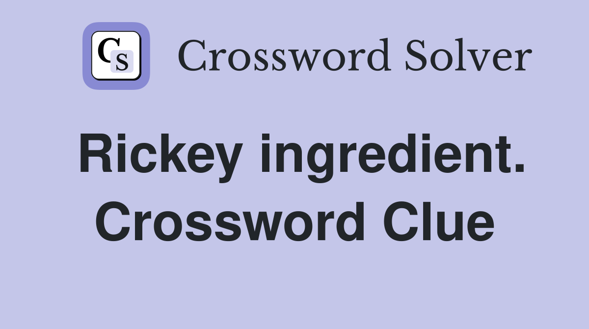 Rickey ingredient. Crossword Clue