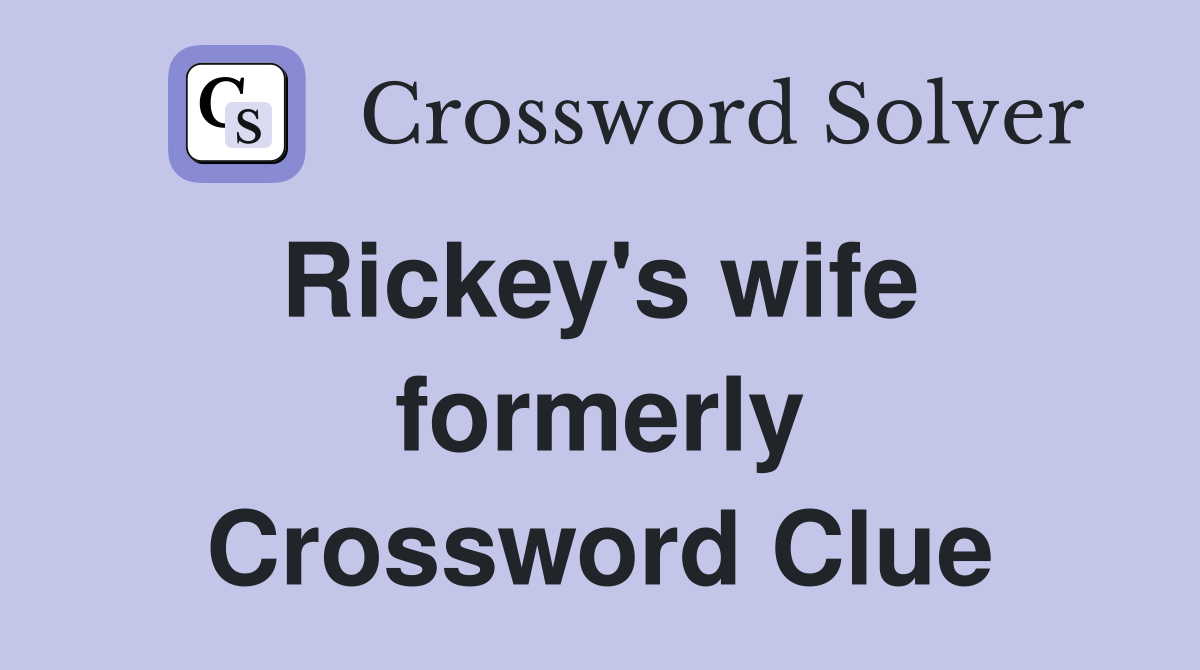 Rickey's wife  formerly Crossword Clue