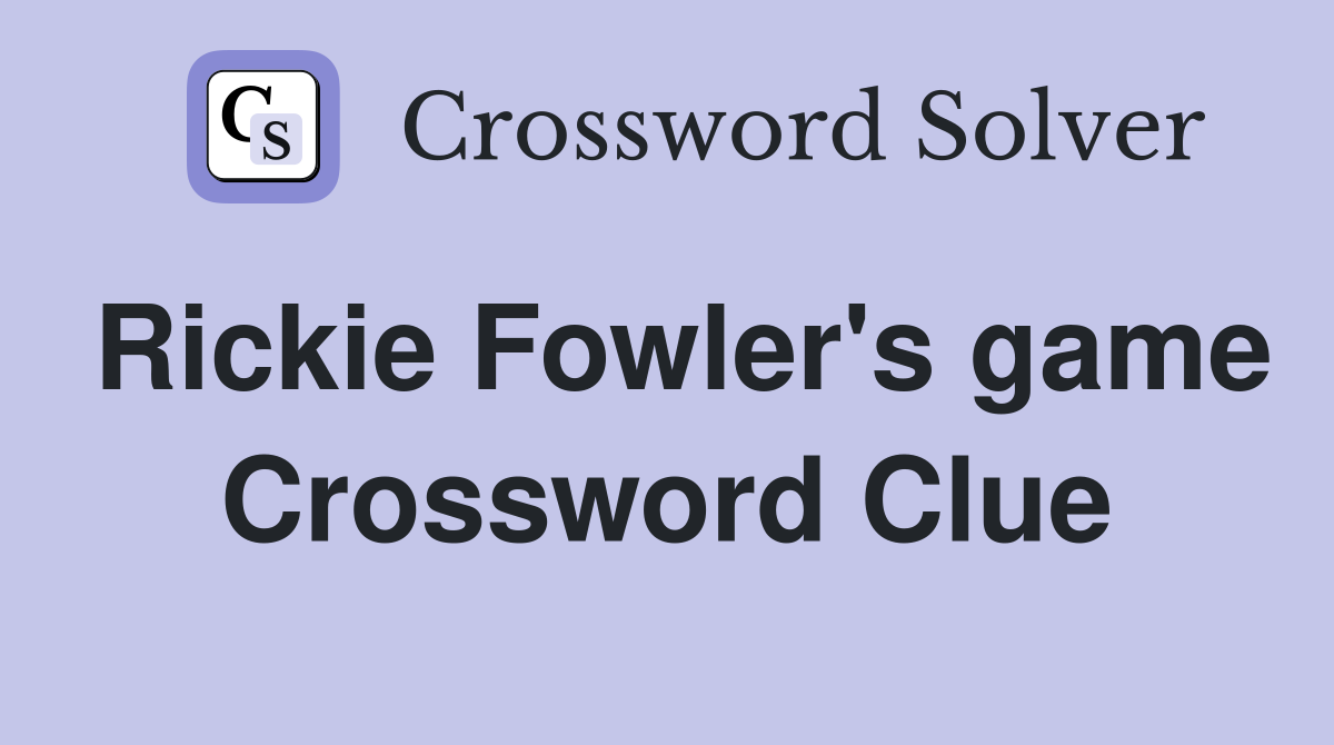 Rickie Fowler's game Crossword Clue