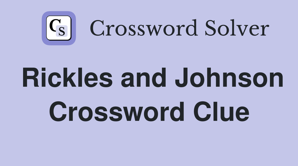 Rickles and Johnson Crossword Clue