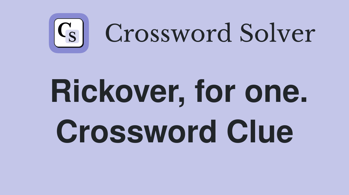 Rickover, for one. Crossword Clue