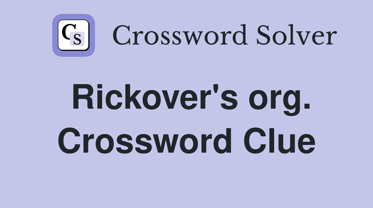 Rickover's org. Crossword Clue
