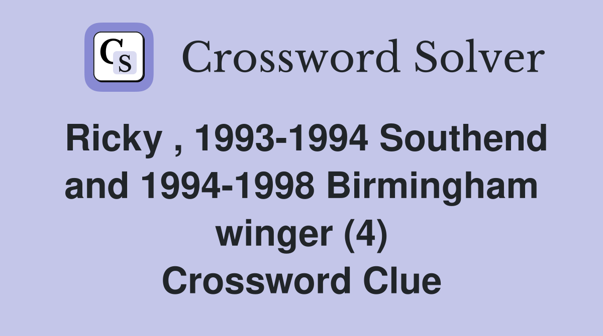Ricky , 1993-1994 Southend and 1994-1998 Birmingham winger (4) Crossword Clue