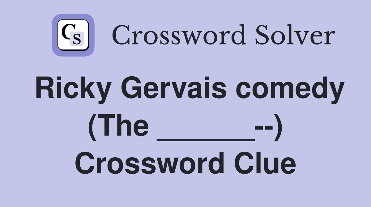 Ricky Gervais comedy (The ______--) Crossword Clue