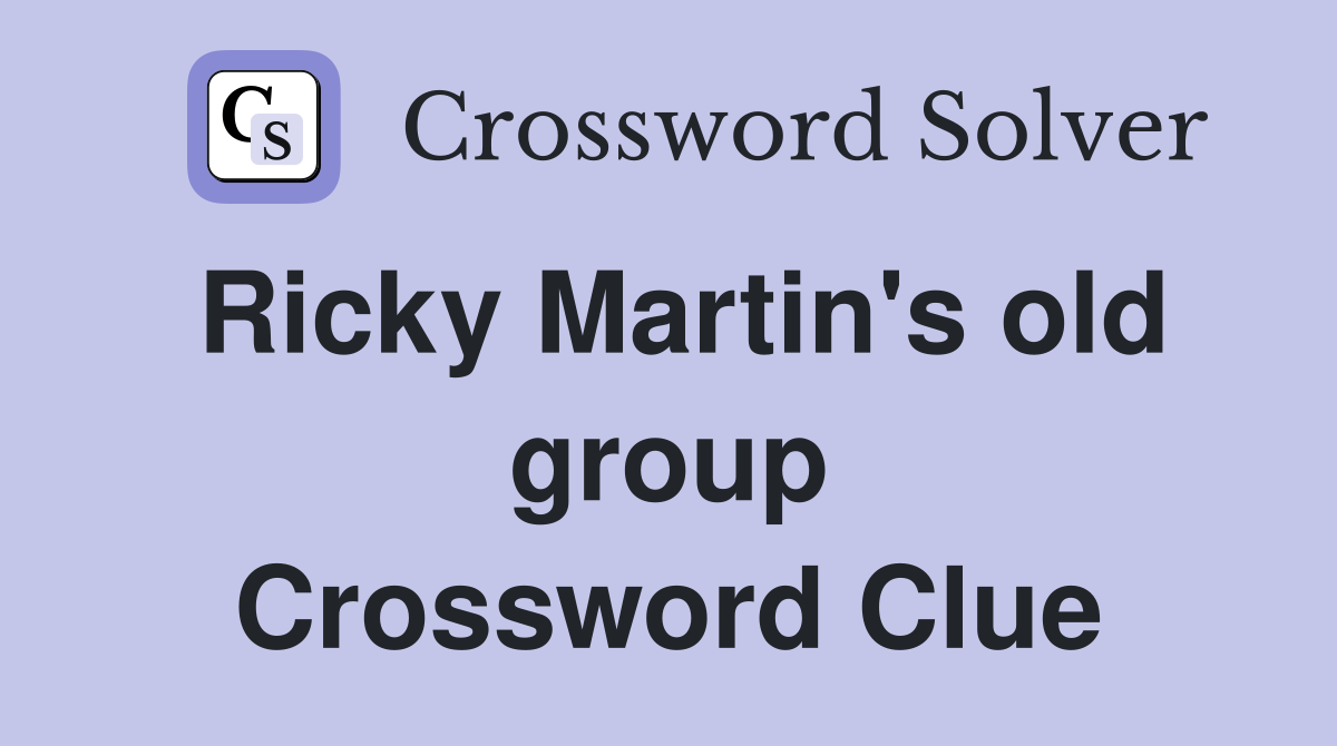 Ricky Martin's old group Crossword Clue