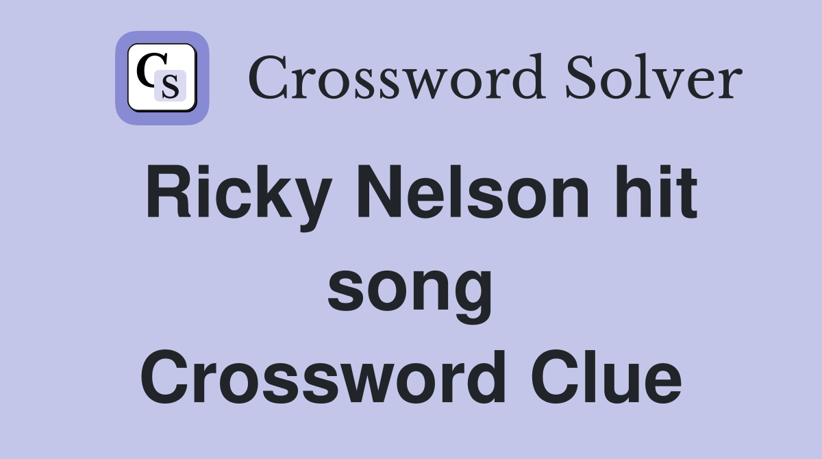 Ricky Nelson hit song Crossword Clue